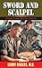 Sword and Scalpel: A Doctor Looks Back at Vietnam