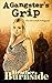 A Gangster's Grip: The Riverhill Trilogy: Book 2