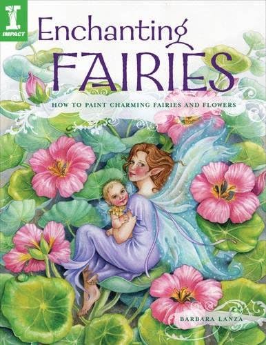 Enchanting Fairies: How To Paint Charming Fairies and Flowers Paperback โ July 30, 2007
