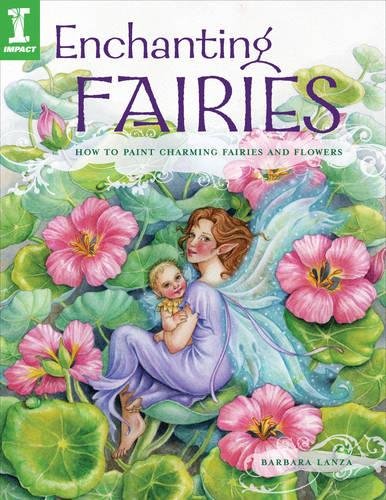 Enchanting Fairies: How To Paint Charming Fairies and Flowers Paperback – July 30, 2007