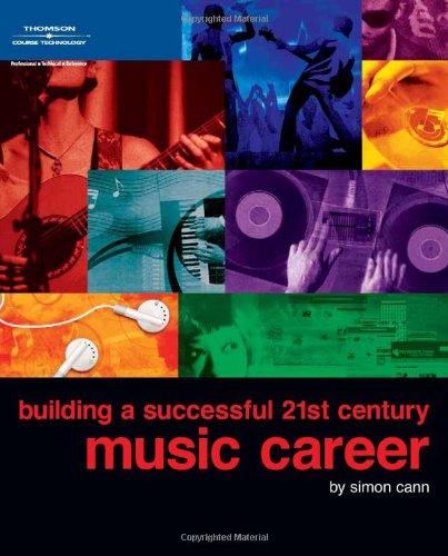 Building a Successful 21st Century Music Career by Simon Cann