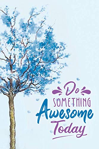 Do Something Awesome Today (Diary Journal Notebook): Cool Personal Notebook, Diary Notebook Journal Women, Diary Notebook for Men, Lined Notebook Journal Diary 160 pages 6" x 9" Gift Idea