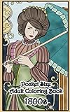 1800's Pocket Size Adult Coloring Book: Travel Size Renaissance Inspired Fashion and Beauty Coloring Book for Adults (Travel Size Coloring Books) (Volume 13) by 