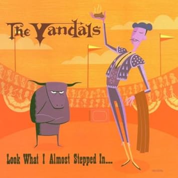 Image result for the vandals look what i almost stepped in