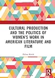 Polina Kroik, "Cultural Production and the Politics of Women’s Work in American Film and Literature" (Routledge, 2019)