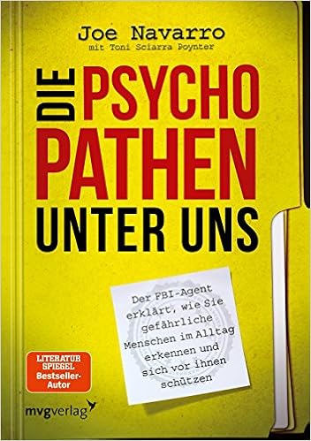 Die Psychopathen unter uns: Der FBI-Agent erklärt, wie Sie gefährliche Menschen im Alltag erkennen und sich vor ihnen schützen Cover des Buchs: Die Psychopathen unter uns: Der FBI-Agent erklärt, wie Sie gefährliche Menschen im Alltag erkennen und sich vor ihnen schützen