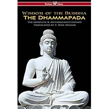 The Dhammapada (Wisehouse Classics - The Complete & Authoritative Edition)