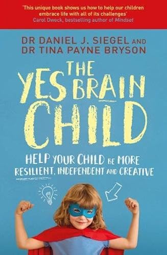 Download The Yes Brain Child: Help Your Child be More Resilient, Independent and Creative PDF