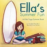 Ella's Summer Fun: A Kids Yoga Summer Book by Giselle Shardlow, Sam LeDoyen