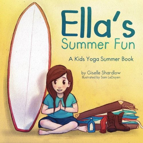 Ella's Summer Fun: A Kids Yoga Summer Book by Giselle Shardlow