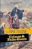Crimes et faits divers en Bretagne - 11 histoires vraies by 