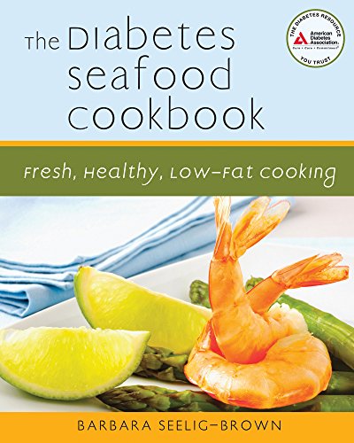 The Diabetes Seafood Cookbook: Fresh, Healthy, Low-Fat Cooking by Barbara Seelig-Brown