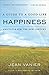 Happiness: A Guide to a Good Life: Aristotle for the New Century by Jean Vanier