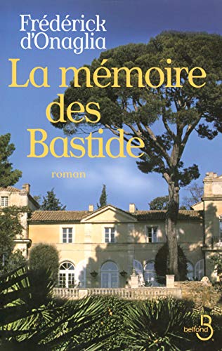 La mémoire des Bastide by Frédérick d' Onaglia