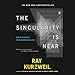 The Singularity Is Near: When Humans Transcend Biology by 
