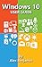 Windows 10: Windows 10 User Guide (Tech Geek Book 4)