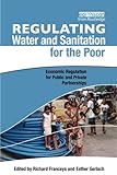 Image de Regulating Water and Sanitation for the Poor: Economic Regulation for Public and Private Partnerships