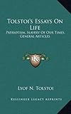 Tolstoi's Essays On Life: Patriotism, Slavery Of Our Times, General Articles by