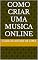 Livro COMO CRIAR UMA MUSICA ONLINE