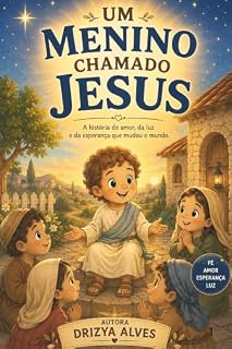Livro Um Menino Chamado Jesus: A história do amor, da luz e da esperança que mudou o mundo. (Pequenos com Cristo)