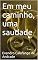 Livro Em meu caminho, uma saudade