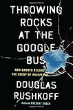Throwing Rocks at the Google Bus: How Growth Became the Enemy of Prosperity