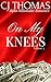 On My Knees Vol. 2: Alpha Billionaire Romance (A Shot of Romance)
