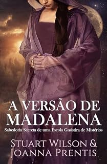 Livro A Versão de Madalena:: Sabedoria Secreta de uma Escola Gnóstica de Mistérios