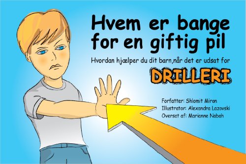 Hvem Er Bange For En Giftig Pil Hvordan Hjælper Du Dit Barnnår Det Er Udsat For Vold Eller Drilleri Danish Edition - 