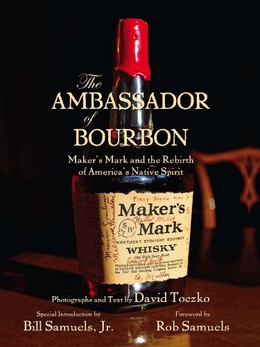 Download The Ambassador of Bourbon: Maker's Mark and the Rebirth of America's Native Spirit