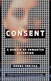 Consent: A Memoir of Unwanted Attention