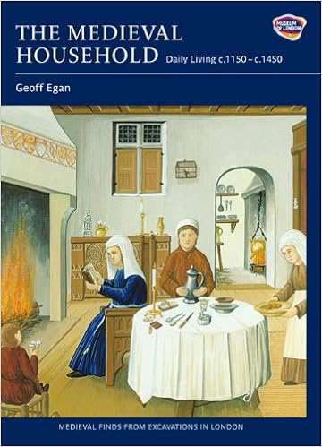 The Medieval Household: Daily Living c.1150-c.1450 (Medieval Finds from Excavations in London), by Geoff Egan The Medieval Household: Daily Living c.1150-c.1450 (Medieval Finds from Excavations in London), by Geoff Egan
