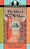 The Ghost and Mrs. McClure (Haunted Bookshop Mystery Book 1) by Alice Kimberly, Cleo Coyle