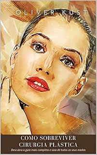 Livro Como Sobreviver à Cirurgia Estética: Descubra o guia mais completo e saia de todos os seus medos