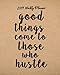 2019 Weekly Planner: Good things come to those who hustle: Inspirational Quote Yearly Monthly Calendar 2019 Daily Agenda Weekly Personal Organizer, ... 2019 monthly planner Series) (Volume 2) by Celine White K.