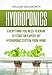 Hydroponics: Everything You Need to Know to Start an Expert DIY Hydroponic System from Home (Hydroponics For Beginners, Aquaponics, Organic Gardening, Horticulture)
