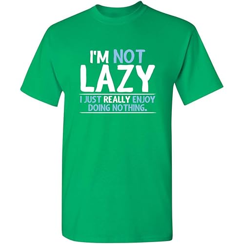 Not Lazy Enjoy Doing Nothing Graphic Novelty Sarcastic Funny T Shirt