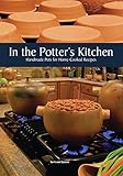 In the Potter's Kitchen: Handmade Pots for Home-cooked Recipes by 