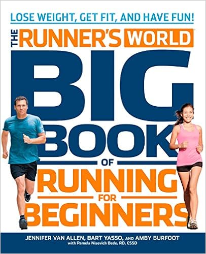Runner's World Big Book of Running for Beginners: Lose Weight, Get Fit, and Have Fun, by Jennifer Van Allen Runner's World Big Book of Running for Beginners: Lose Weight, Get Fit, and Have Fun, by Jennifer Van Allen