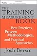 The Training Measurement Book: Best Practices, Proven Methodologies, and Practical Approaches