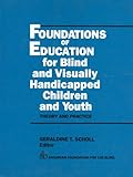 Foundations of Education for Blind and Visually Handicapped Children and Youth : Theory and Practice, , 089128124X