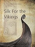 Silk for the Vikings (Ancient Textiles) by Marianne Vedeler