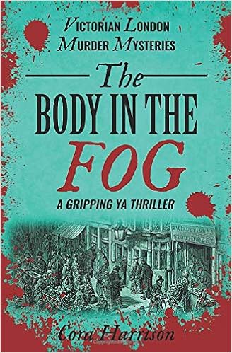 Amazon Com The Body In The Fog A Gripping Ya Thriller Victorian London Murder Mysteries 9781913028671 Harrison Cora Books