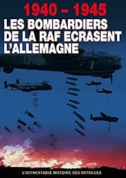 1940-1945 : Les Bombardiers De La Raf Écrasent L'allemagne