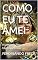 Livro COMO EU TE AMEI : Histórias de homens, amor e fragilidade oculta (MEU BRASIL Livro 12)