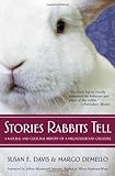 Stories Rabbits Tell: A Natural and Cultural History of a Misunderstood Creature by Susan Davis, Margo DeMello