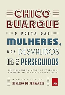 Livro Chico Buarque : o poeta das mulheres, dos desvalidos e dos perseguidos