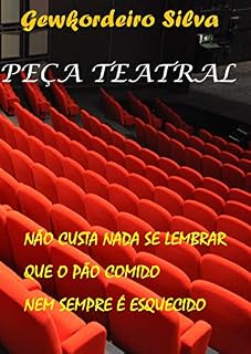 Livro NÃO CUSTA NADA SE LEMBRAR QUE O PÃO COMIDO NEM SEMPRE É ESQUECIDO: PEÇA TEATRAL
