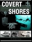 Covert Shores: The Story of Naval Special Forces Missions and Minisubs
