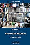 Unsolvable Problems: 1990 Lecture Notes (Lecture Notes Series Book 4)
